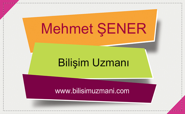 Mehmet ŞENER | Bilişim Teknolojileri Öğretmeni